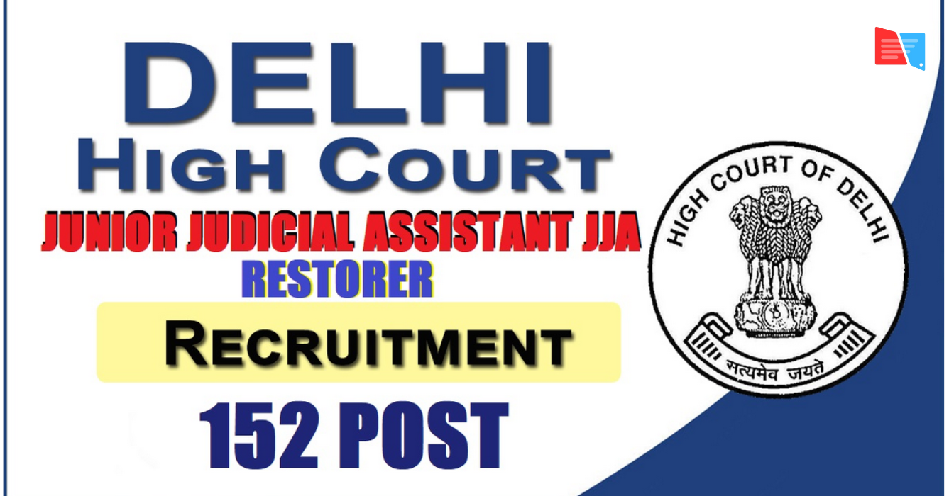 Delhi High Court JJA Recruitment 2026 – 152 Posts, Apply Online