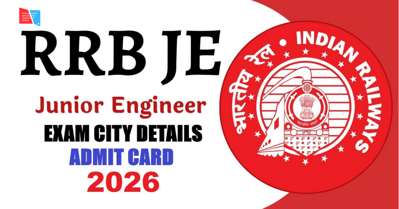 RRB Junior Engineer JE Admit Card 2026 Released – Exam Date, City Intimation, Hall Ticket Download